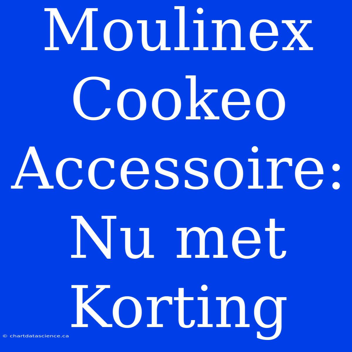 Moulinex Cookeo Accessoire: Nu Met Korting