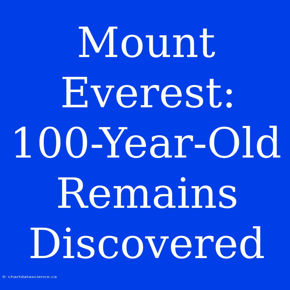 Mount Everest: 100-Year-Old Remains Discovered