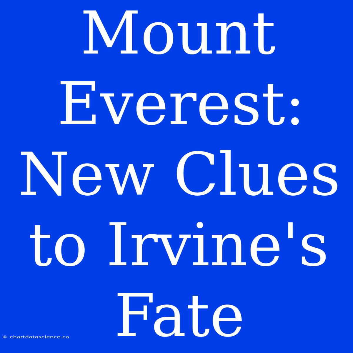 Mount Everest: New Clues To Irvine's Fate