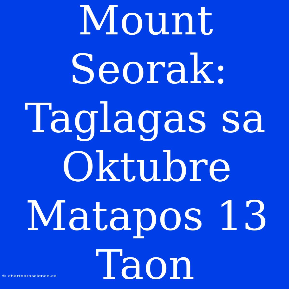 Mount Seorak: Taglagas Sa Oktubre Matapos 13 Taon