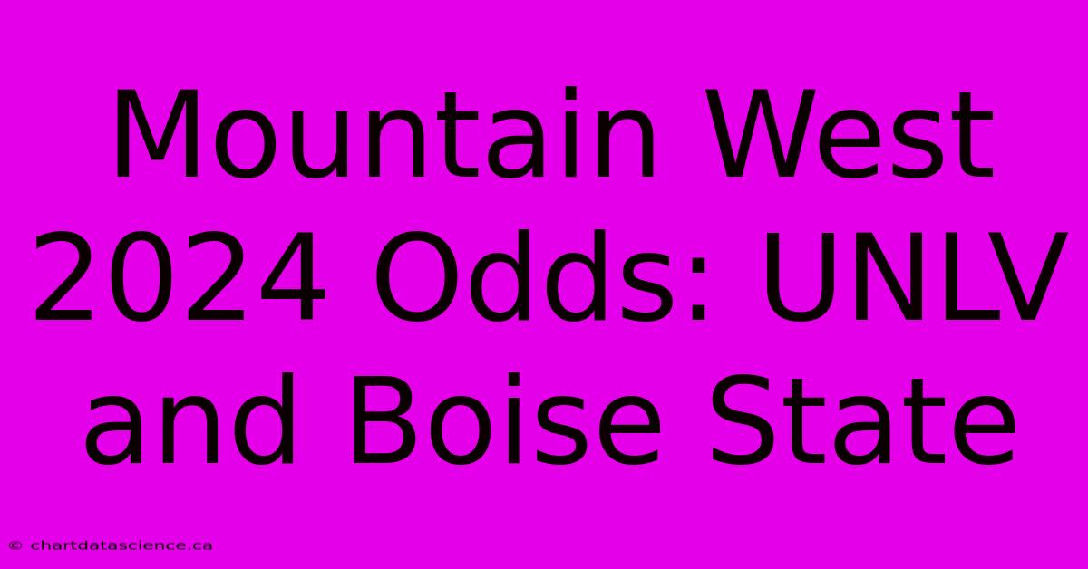 Mountain West 2024 Odds: UNLV And Boise State