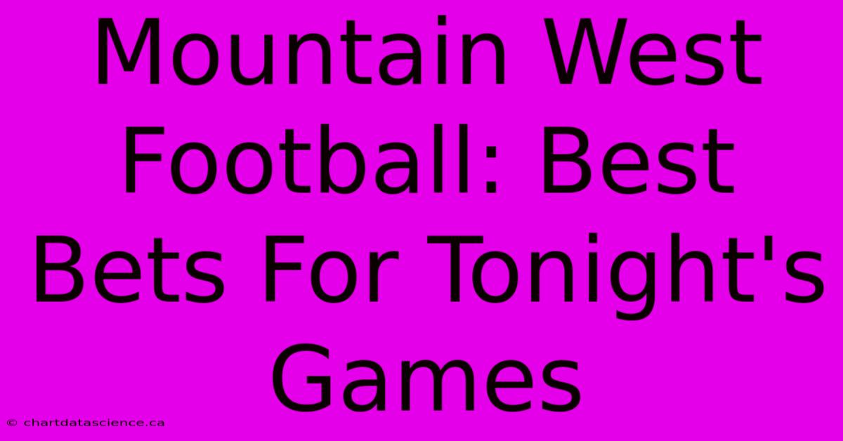 Mountain West Football: Best Bets For Tonight's Games