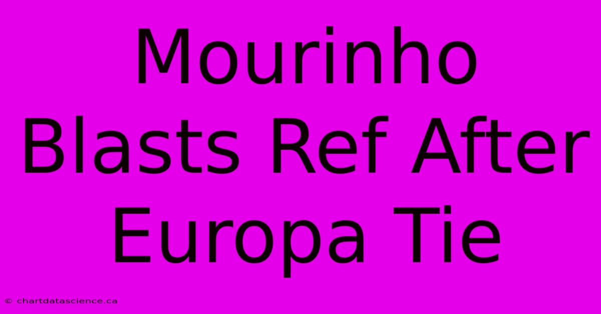 Mourinho Blasts Ref After Europa Tie