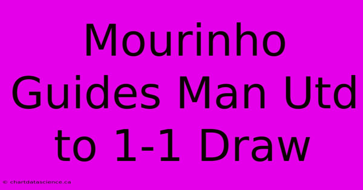 Mourinho Guides Man Utd To 1-1 Draw