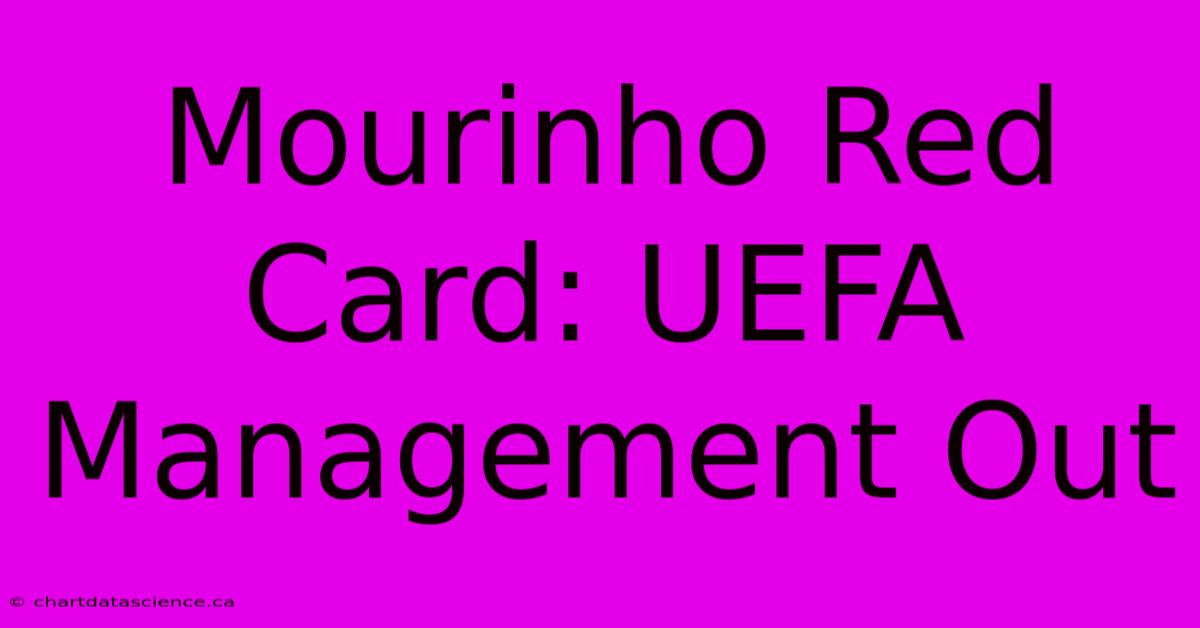 Mourinho Red Card: UEFA Management Out