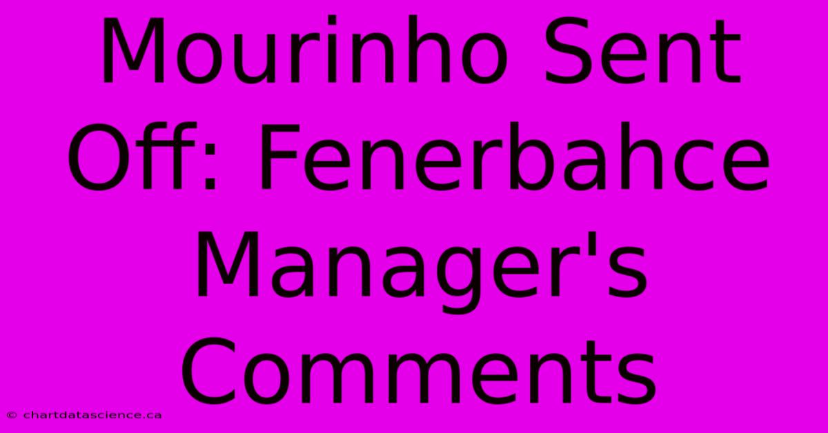 Mourinho Sent Off: Fenerbahce Manager's Comments