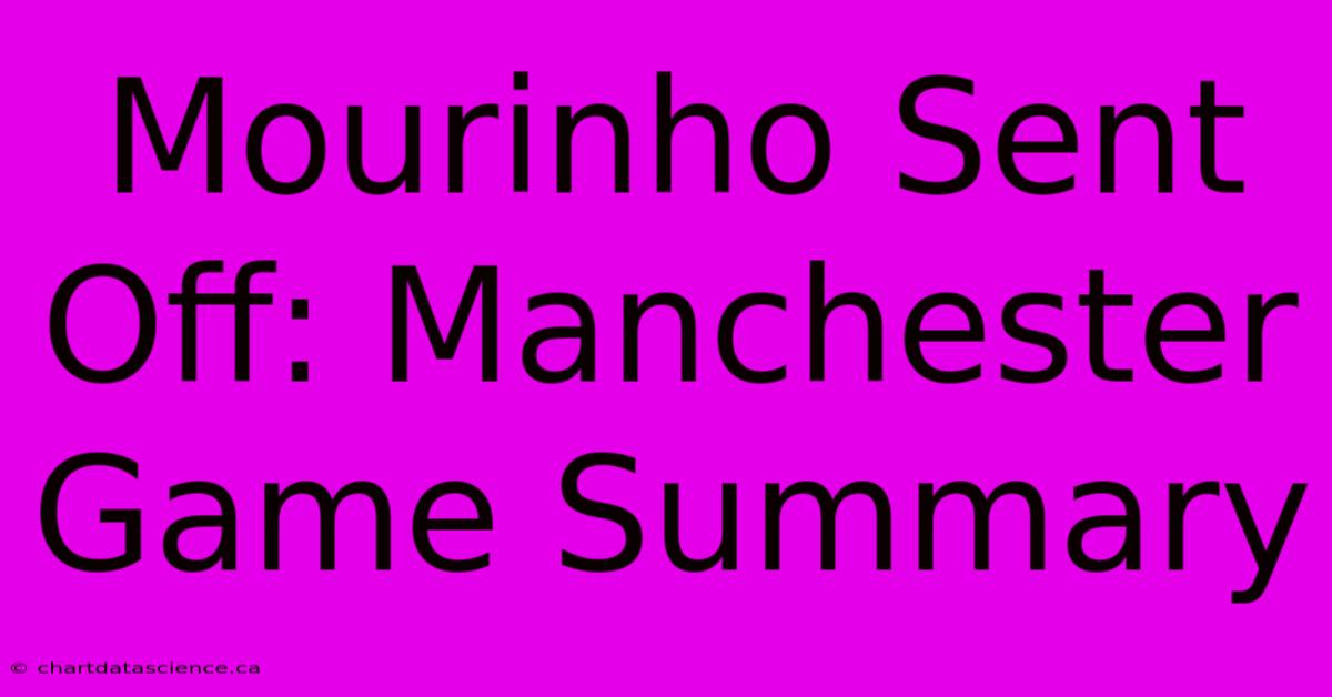 Mourinho Sent Off: Manchester Game Summary