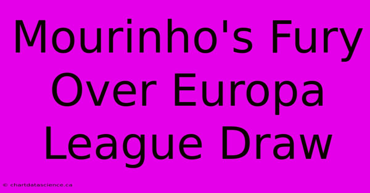 Mourinho's Fury Over Europa League Draw 