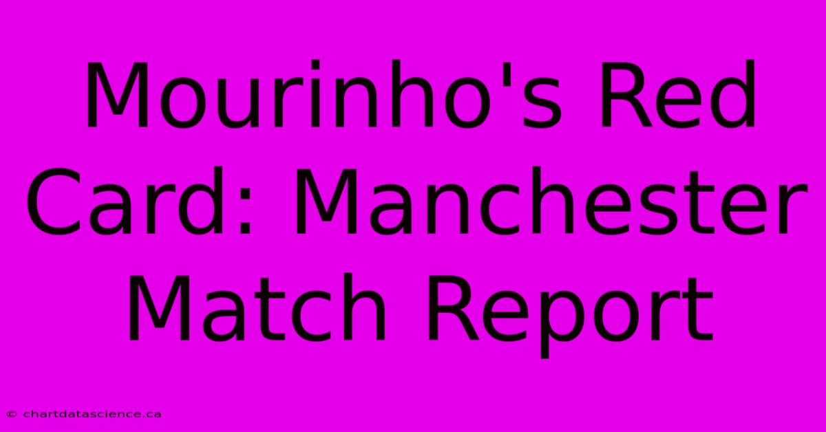 Mourinho's Red Card: Manchester Match Report