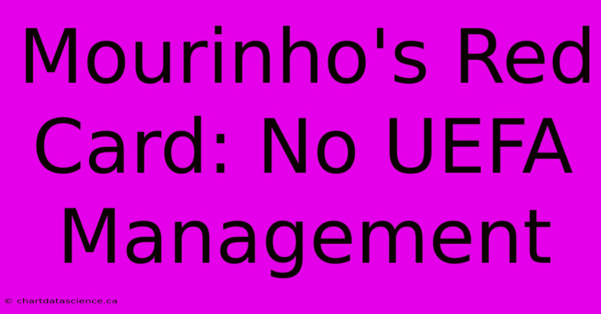 Mourinho's Red Card: No UEFA Management