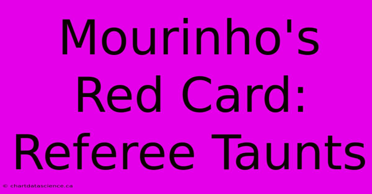 Mourinho's Red Card: Referee Taunts