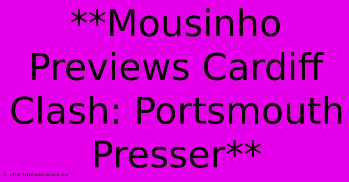 **Mousinho Previews Cardiff Clash: Portsmouth Presser** 