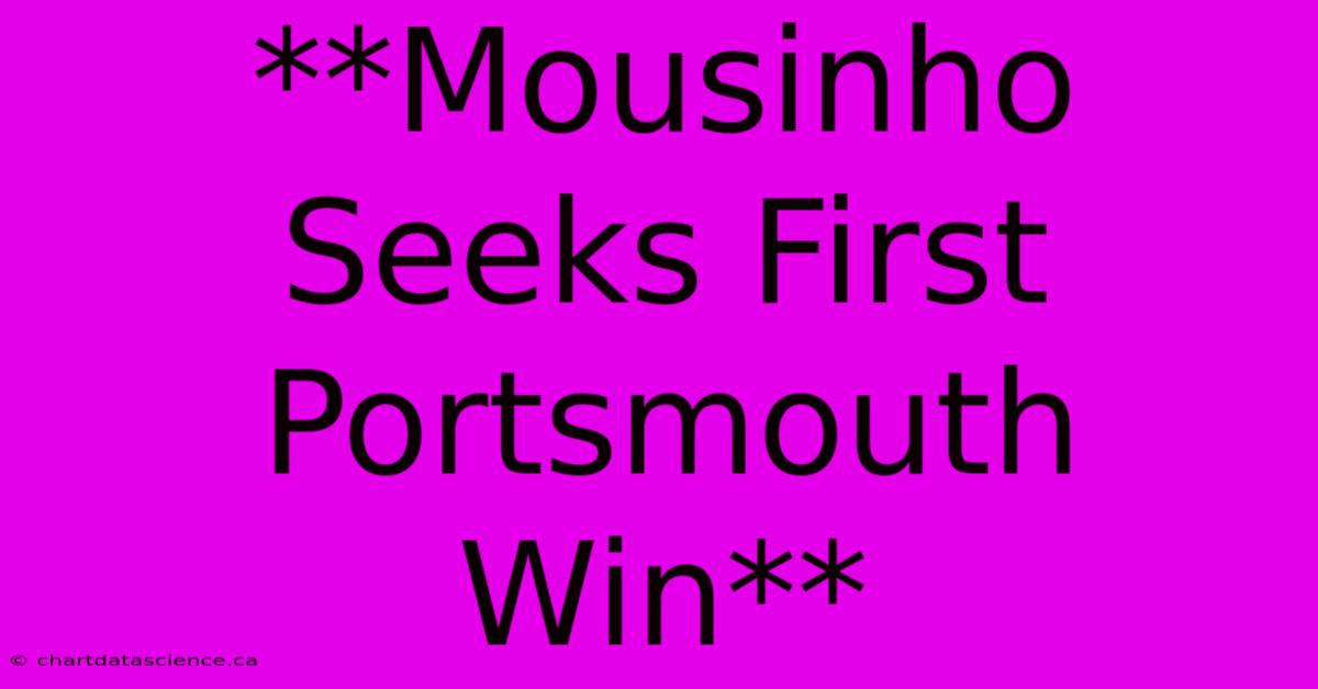 **Mousinho Seeks First Portsmouth Win**