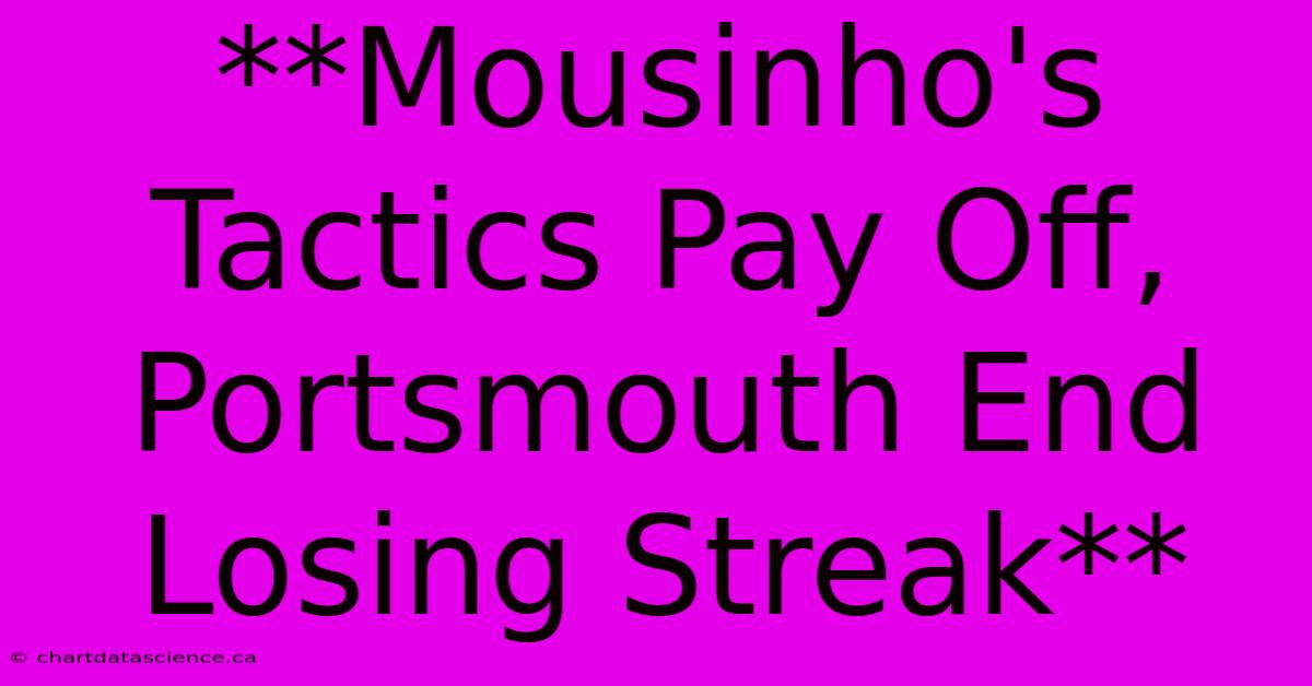 **Mousinho's Tactics Pay Off, Portsmouth End Losing Streak**