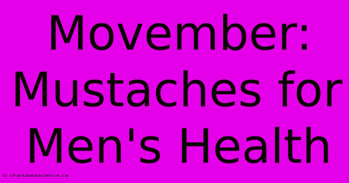 Movember:  Mustaches For Men's Health  