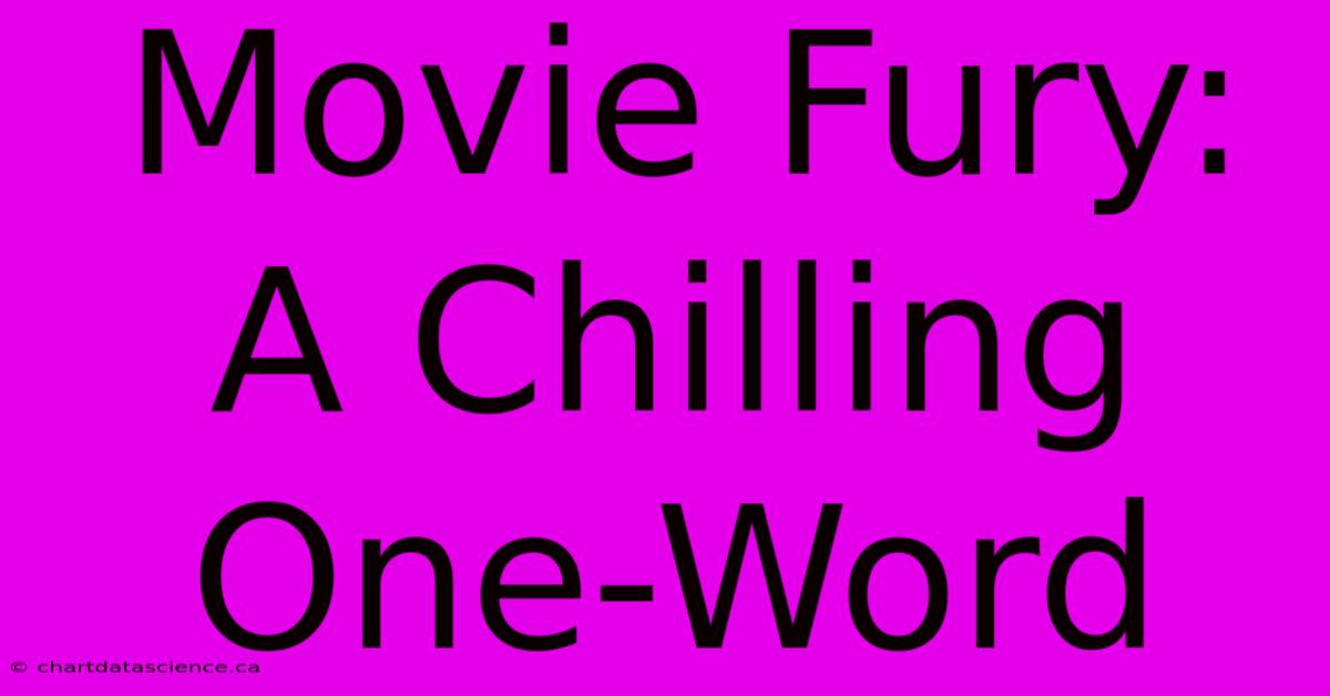 Movie Fury: A Chilling One-Word