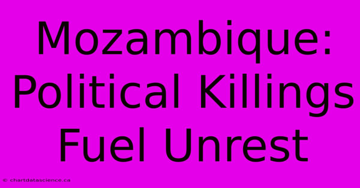 Mozambique: Political Killings Fuel Unrest