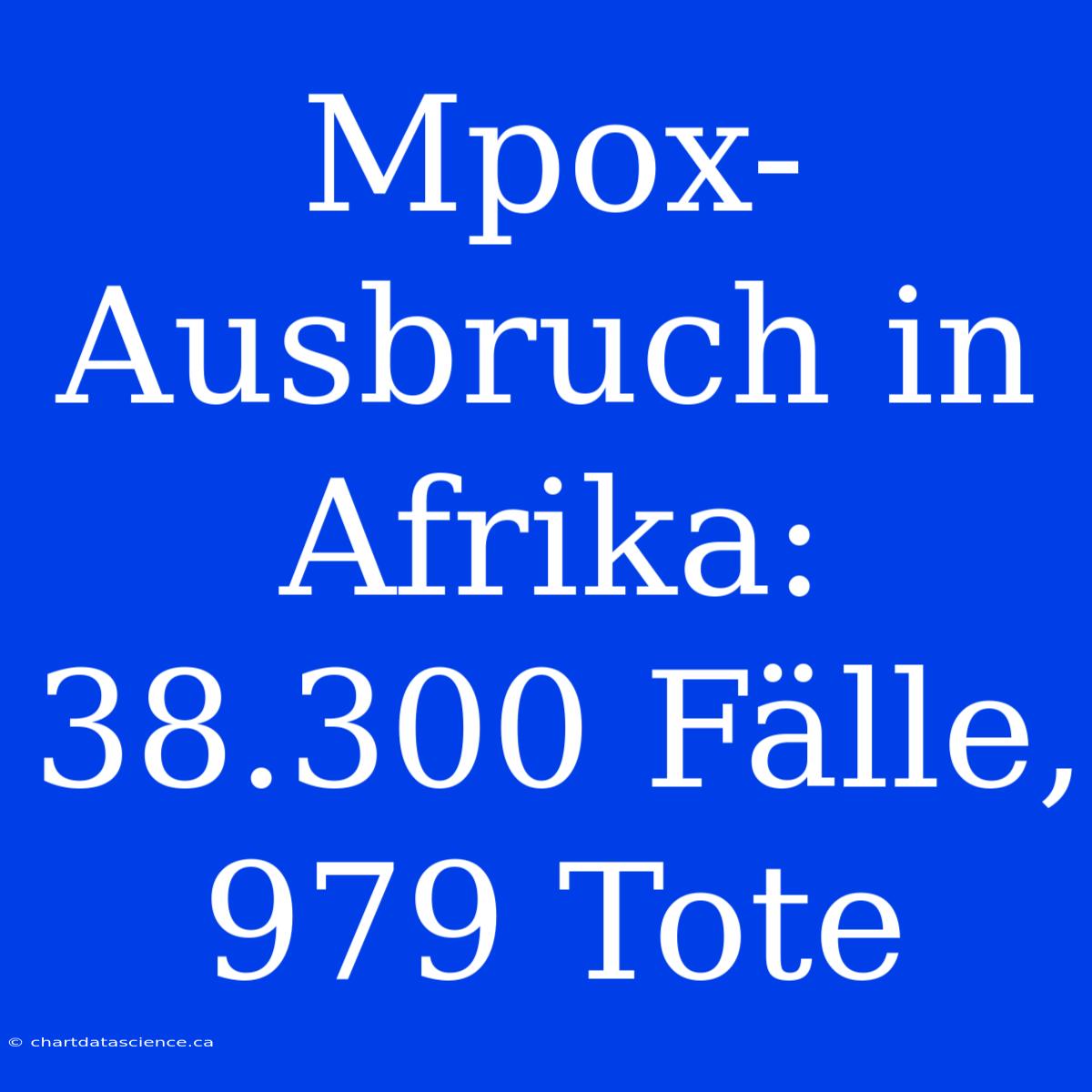 Mpox-Ausbruch In Afrika: 38.300 Fälle, 979 Tote