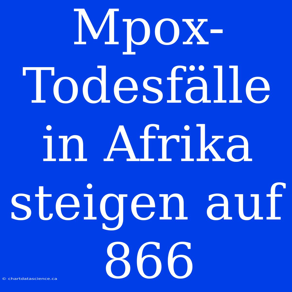 Mpox-Todesfälle In Afrika Steigen Auf 866