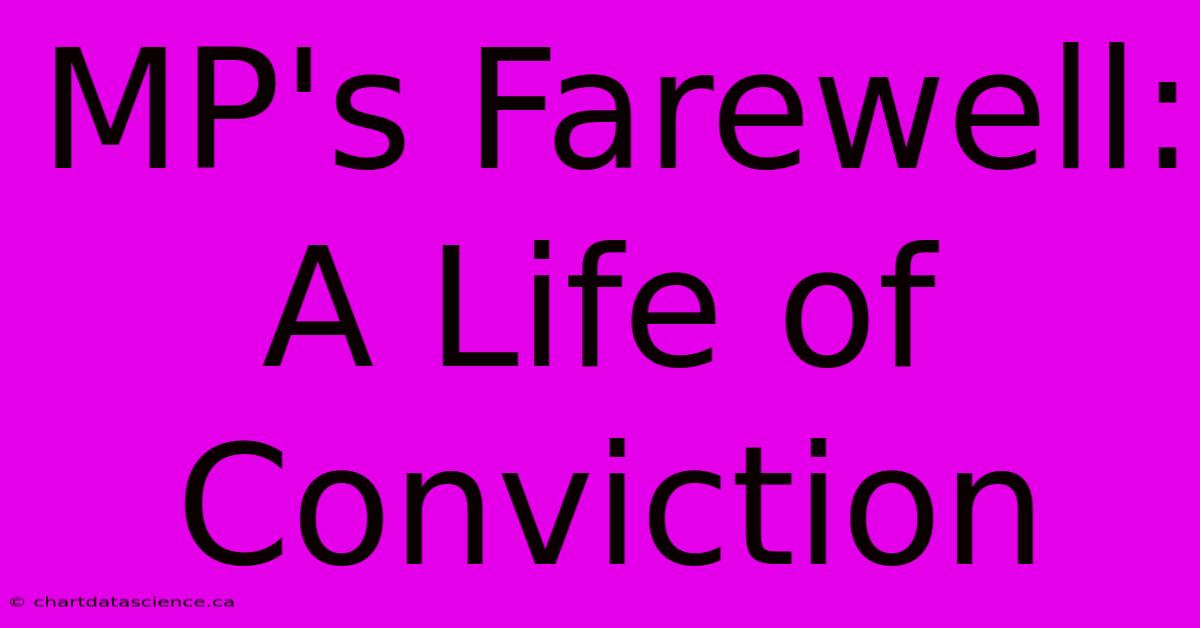 MP's Farewell: A Life Of Conviction