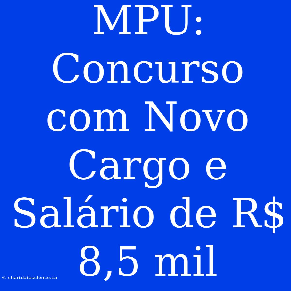 MPU: Concurso Com Novo Cargo E Salário De R$ 8,5 Mil