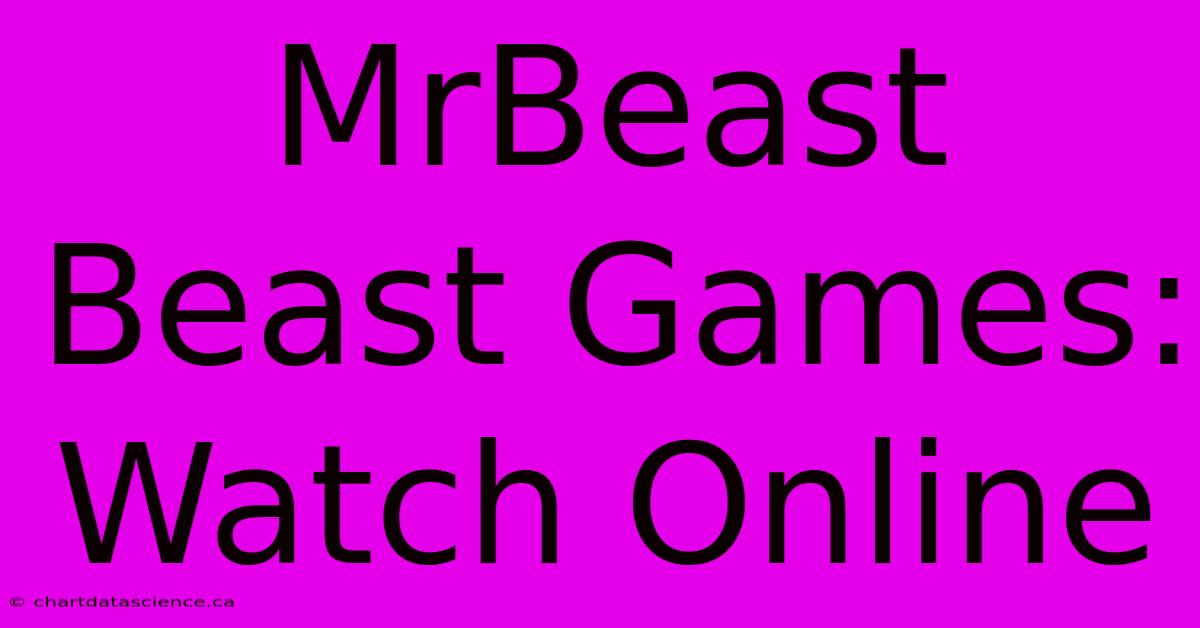 MrBeast Beast Games: Watch Online