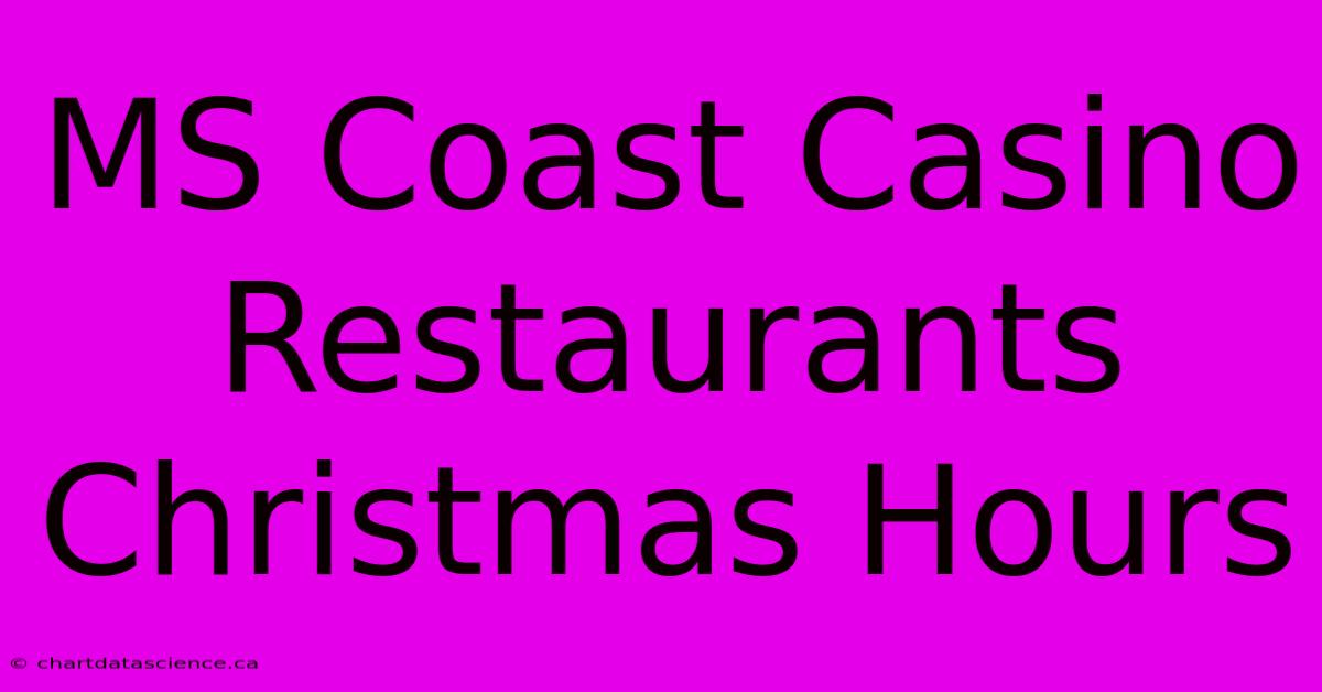 MS Coast Casino Restaurants Christmas Hours