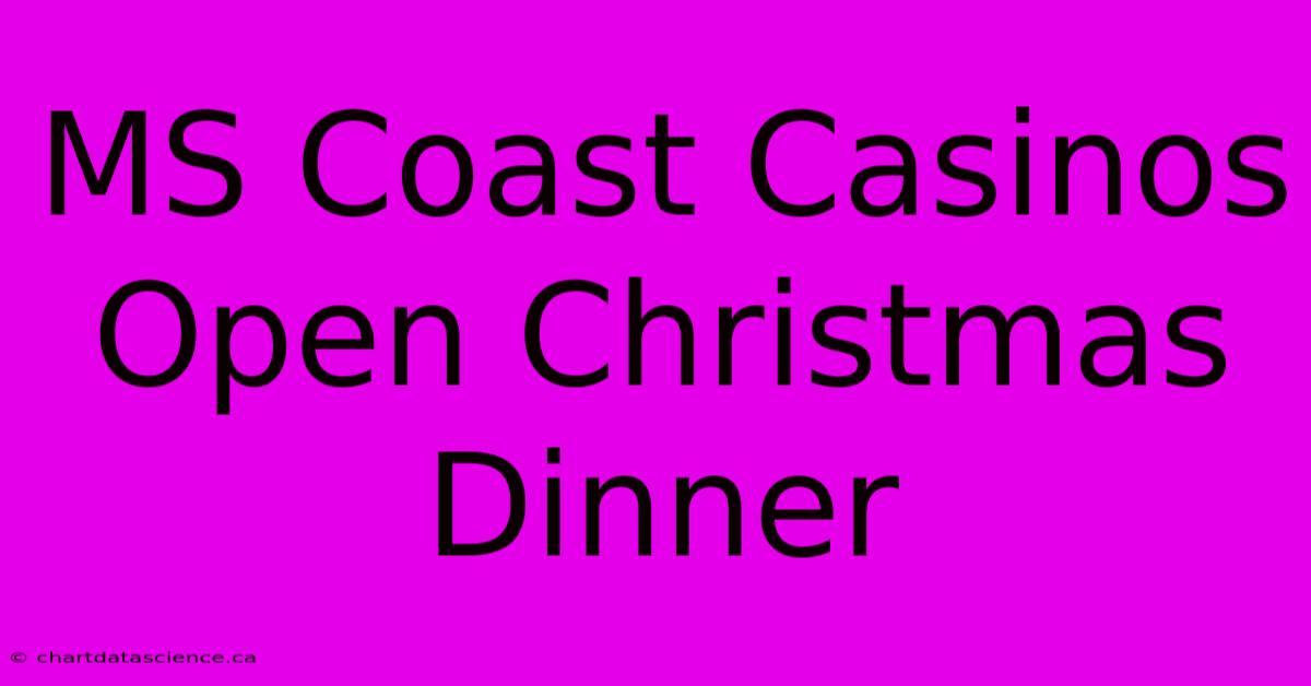 MS Coast Casinos Open Christmas Dinner