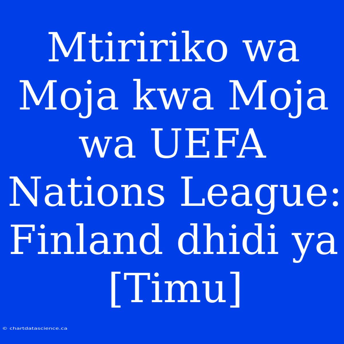 Mtiririko Wa Moja Kwa Moja Wa UEFA Nations League: Finland Dhidi Ya [Timu]