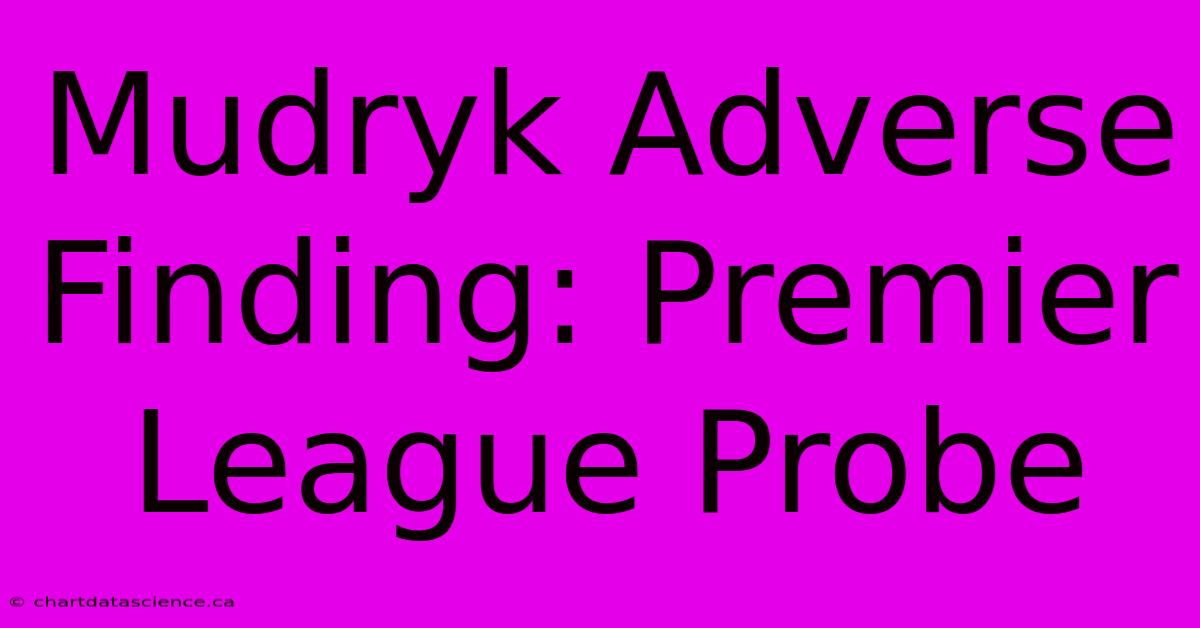 Mudryk Adverse Finding: Premier League Probe