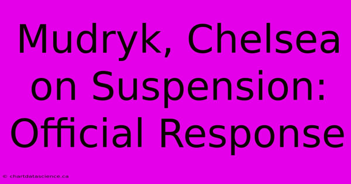 Mudryk, Chelsea On Suspension: Official Response