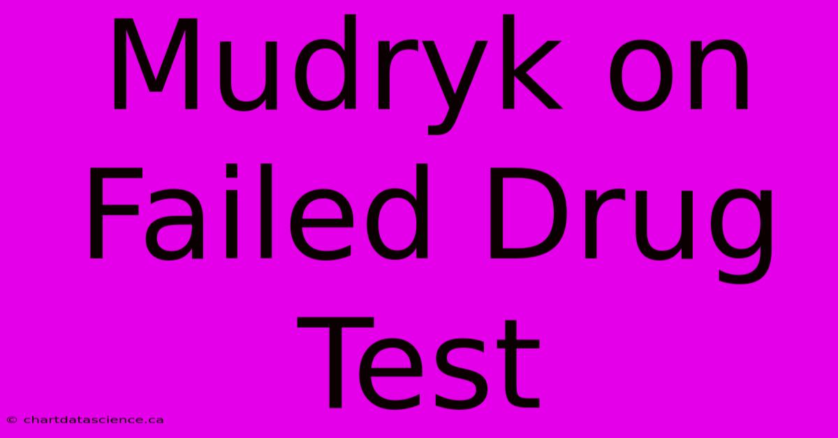 Mudryk On Failed Drug Test