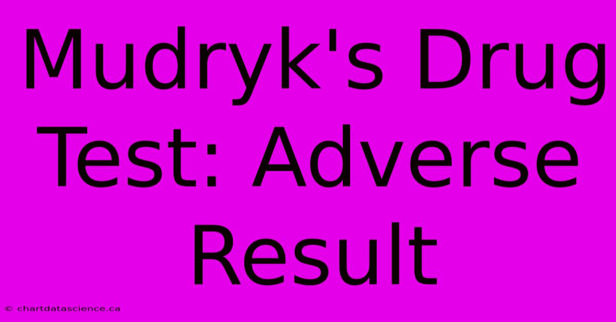 Mudryk's Drug Test: Adverse Result