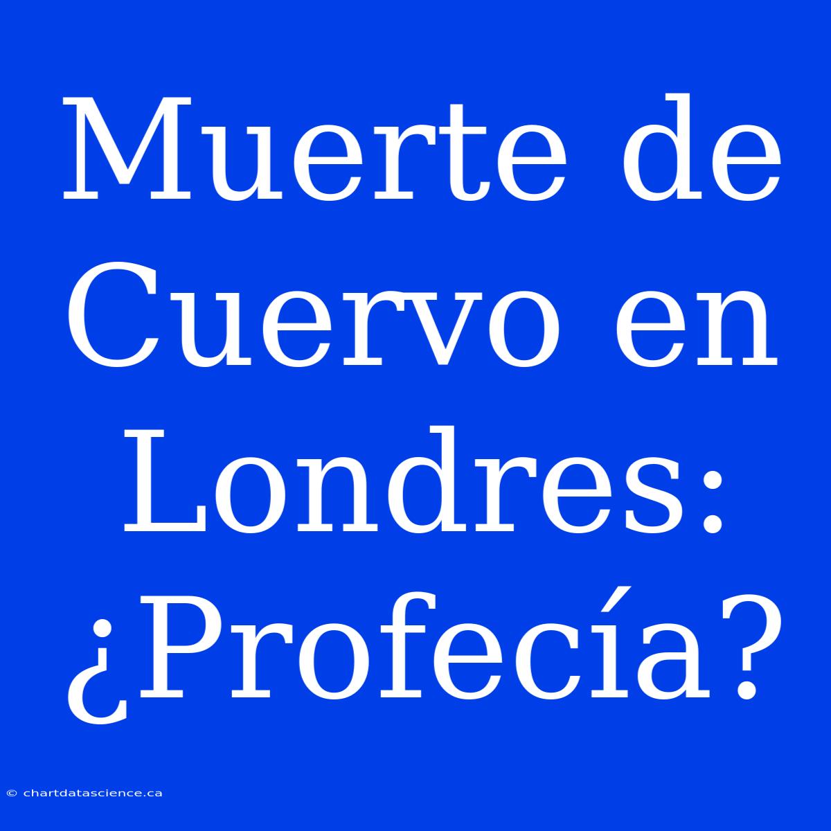 Muerte De Cuervo En Londres: ¿Profecía?