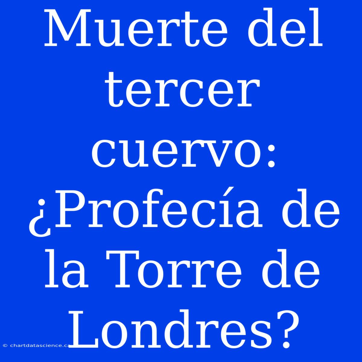 Muerte Del Tercer Cuervo: ¿Profecía De La Torre De Londres?