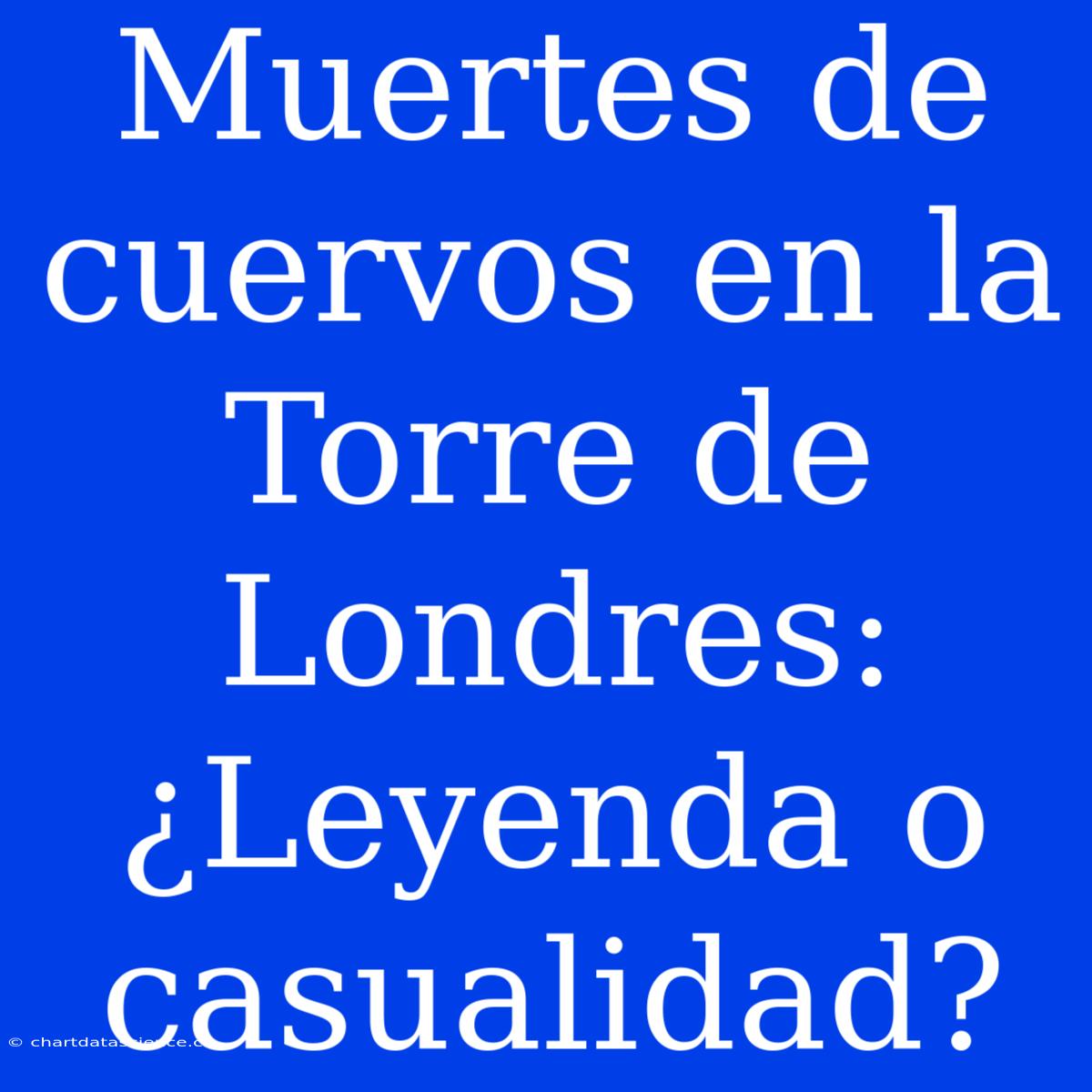 Muertes De Cuervos En La Torre De Londres: ¿Leyenda O Casualidad?