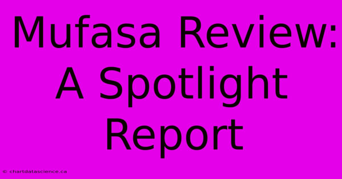 Mufasa Review: A Spotlight Report