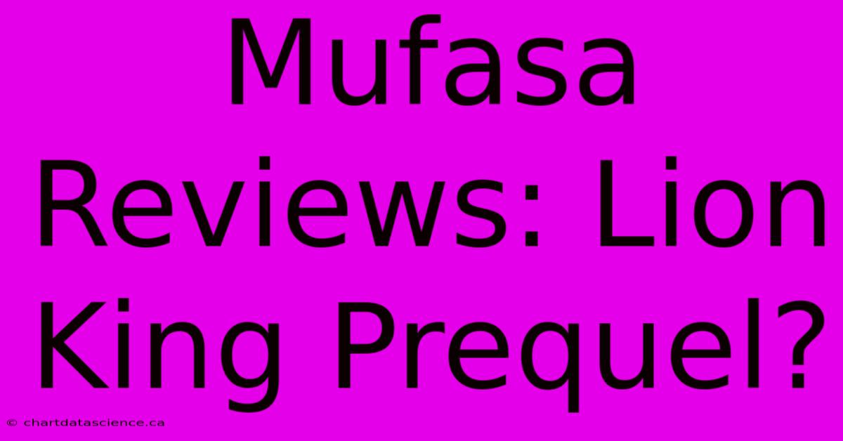 Mufasa Reviews: Lion King Prequel?