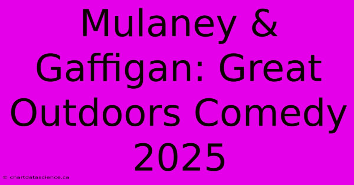 Mulaney & Gaffigan: Great Outdoors Comedy 2025 