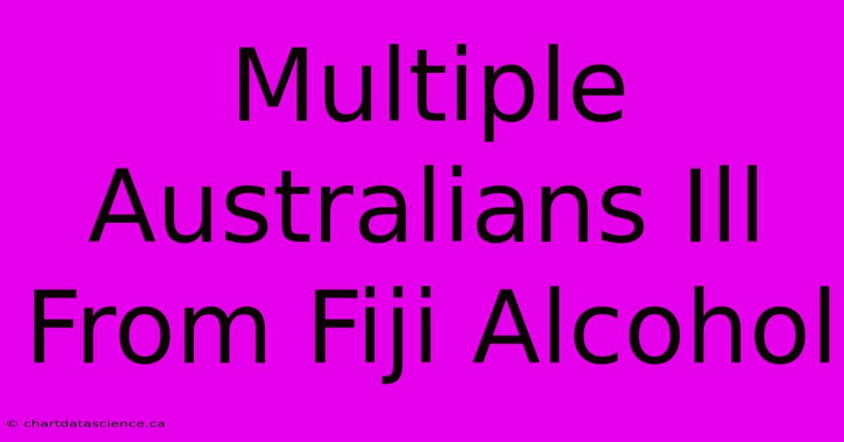 Multiple Australians Ill From Fiji Alcohol