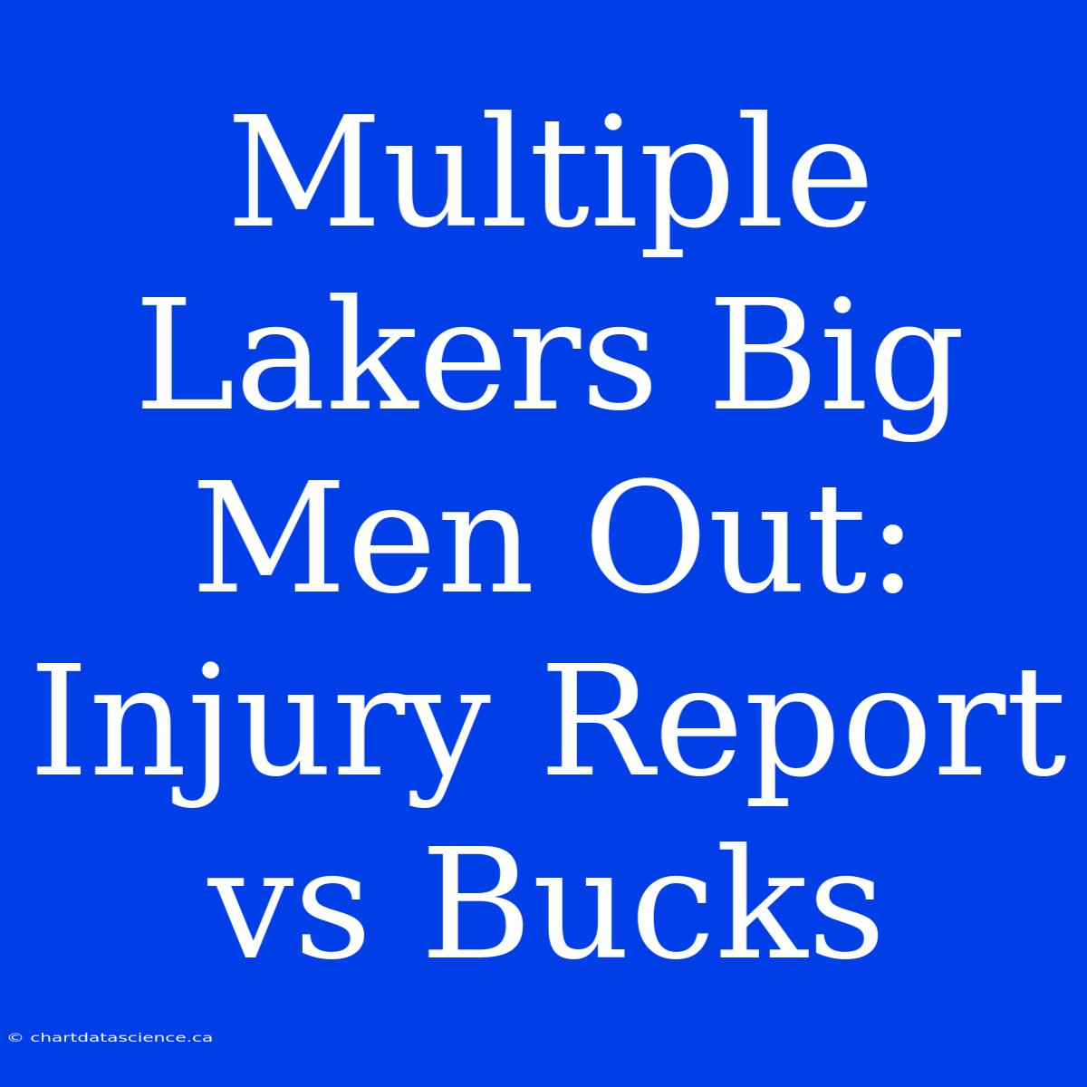 Multiple Lakers Big Men Out: Injury Report Vs Bucks