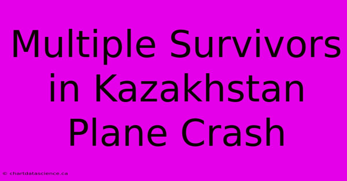 Multiple Survivors In Kazakhstan Plane Crash