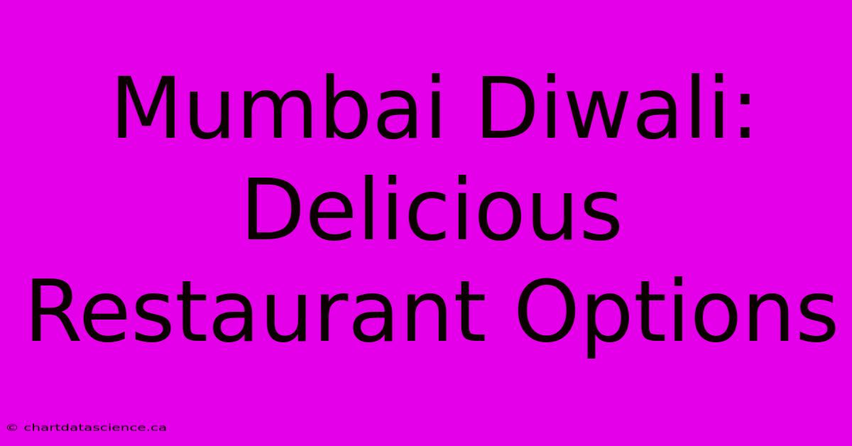 Mumbai Diwali: Delicious Restaurant Options