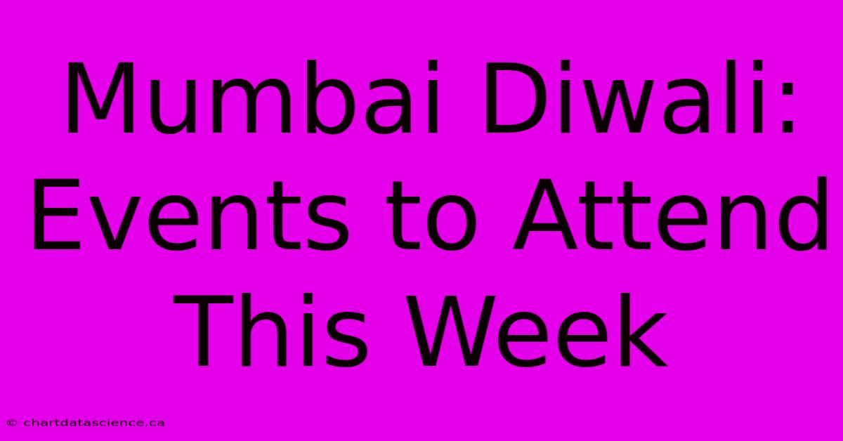 Mumbai Diwali: Events To Attend This Week