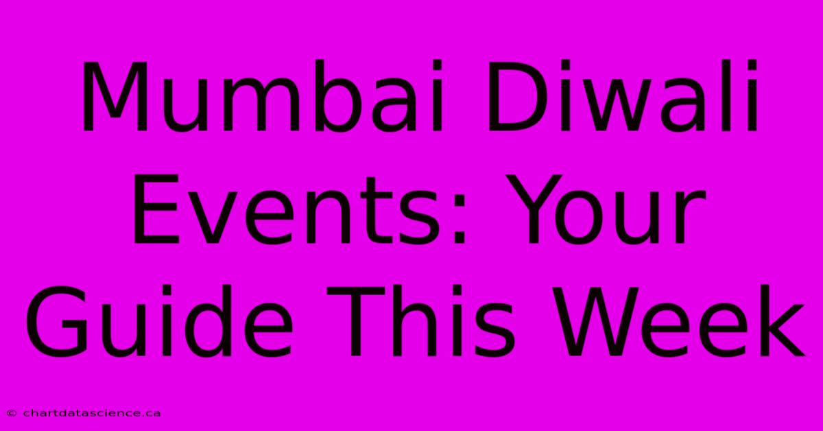 Mumbai Diwali Events: Your Guide This Week