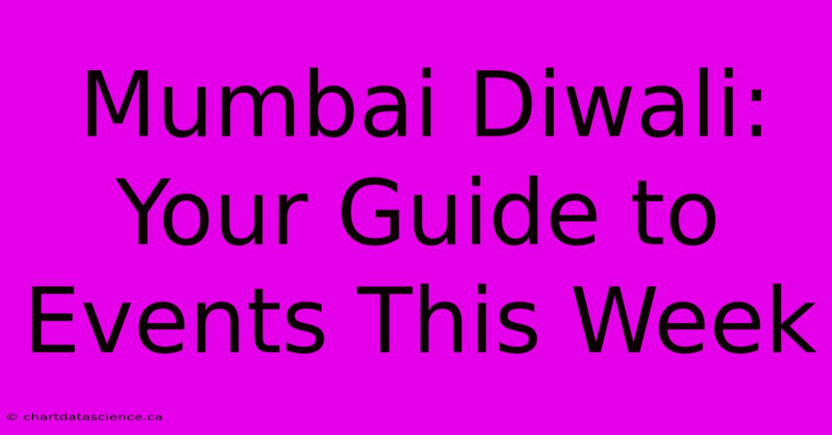 Mumbai Diwali: Your Guide To Events This Week