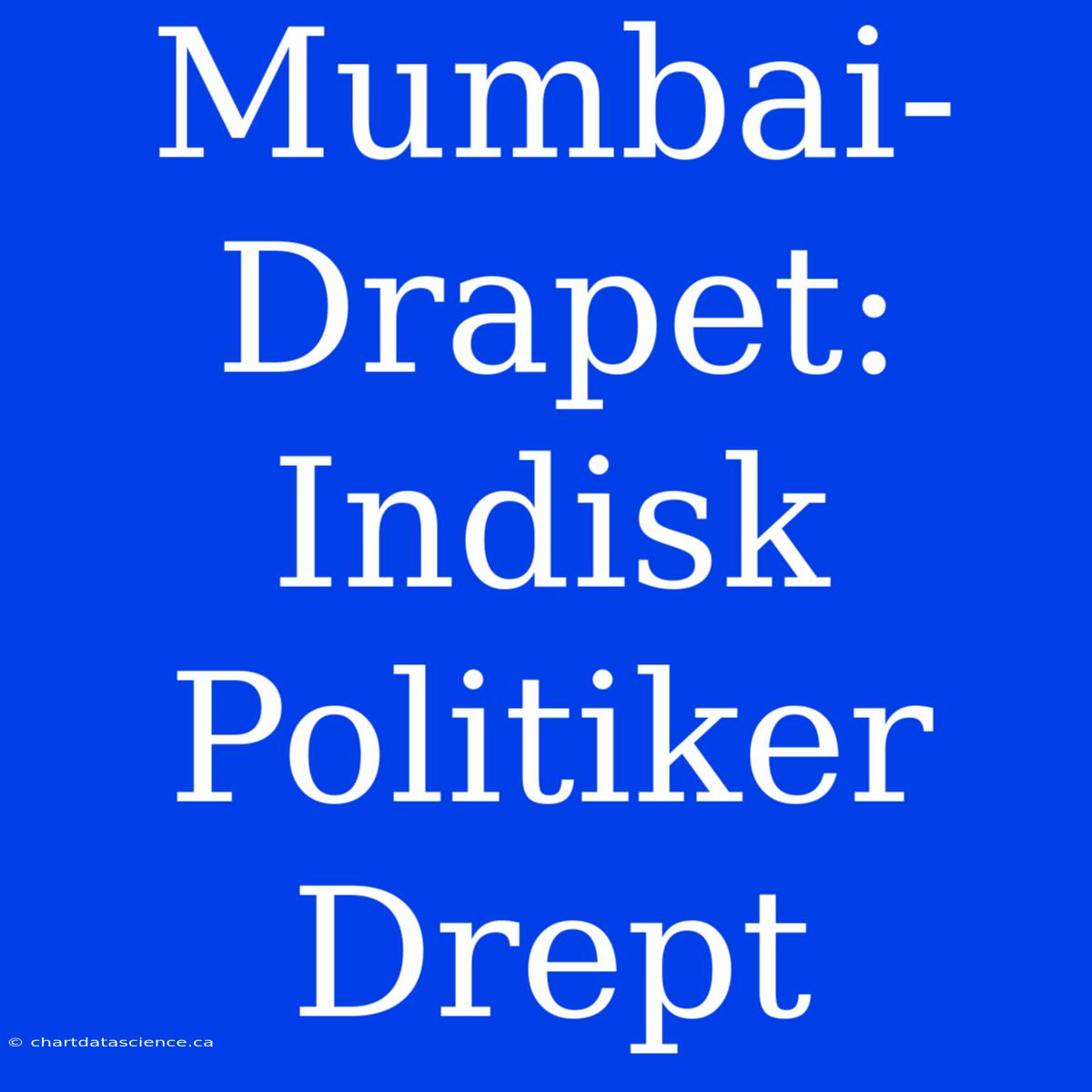 Mumbai-Drapet: Indisk Politiker Drept