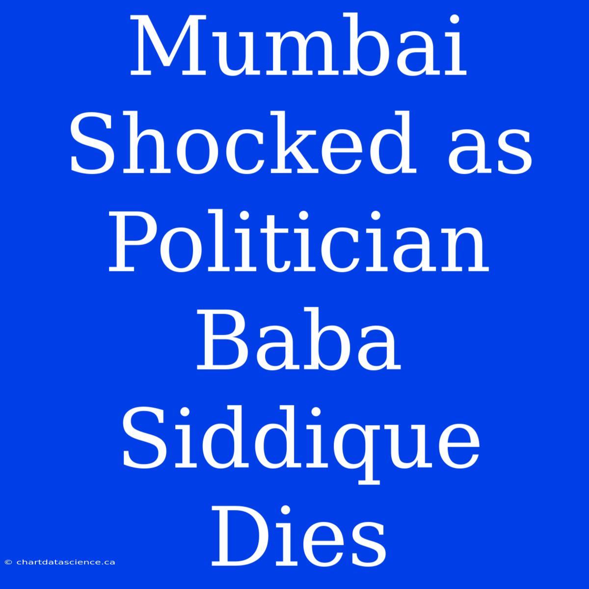 Mumbai Shocked As Politician Baba Siddique Dies