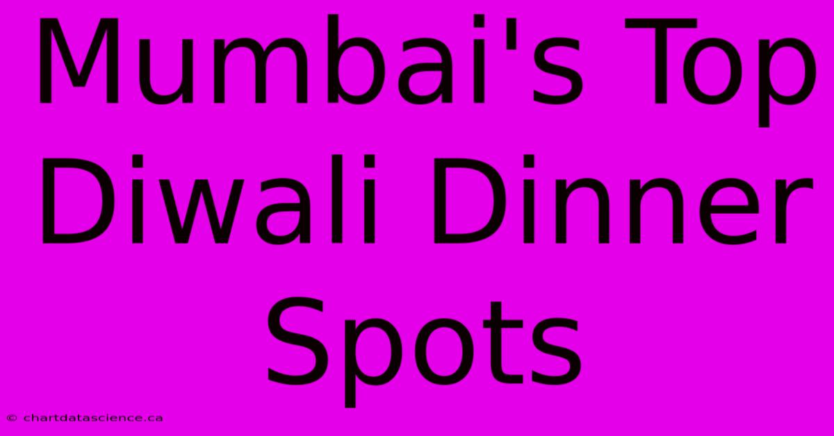 Mumbai's Top Diwali Dinner Spots