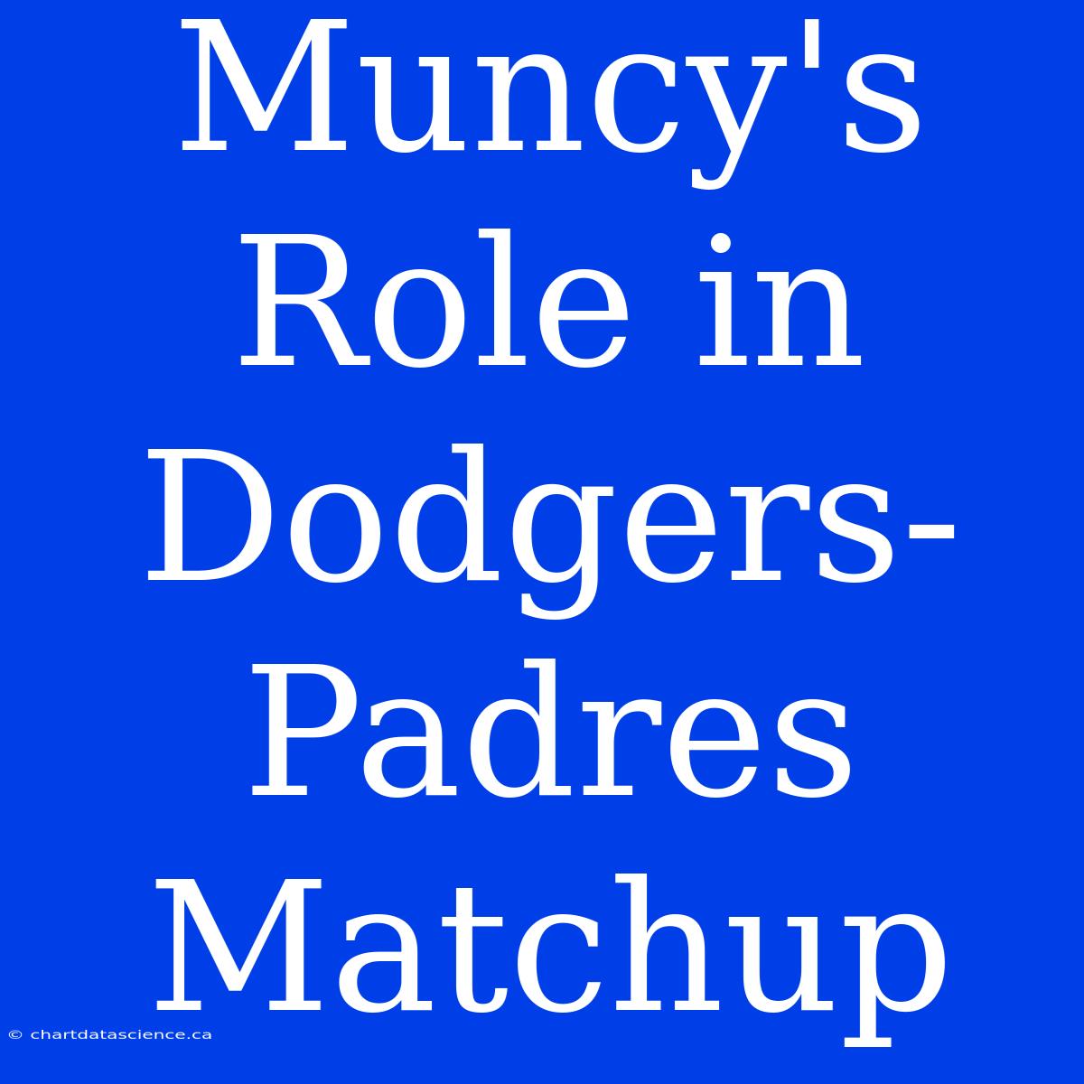 Muncy's Role In Dodgers-Padres Matchup